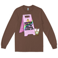 Chestnut caution i haven't had my coffee yet Long Sleeve Tee - MaliasSmallBusiness
