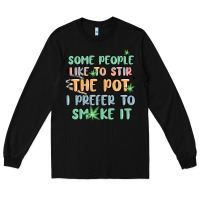 Black some people like to stir the pot i prefer to smoke Long Sleeve Tee - MaliasSmallBusiness