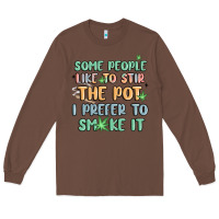 Chestnut some people like to stir the pot i prefer to smoke Long Sleeve Tee - MaliasSmallBusiness