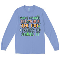 Colony Blue some people like to stir the pot i prefer to smoke Long Sleeve Tee - MaliasSmallBusiness