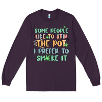 Plum some people like to stir the pot i prefer to smoke Long Sleeve Tee - MaliasSmallBusiness