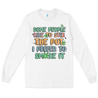 White some people like to stir the pot i prefer to smoke Long Sleeve Tee - MaliasSmallBusiness
