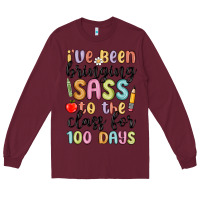 Burgundy i ve been bringing sass to the class for 100 days Long Sleeve Tee - MaliasSmallBusiness