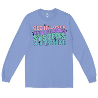 Colony Blue get in loser we're disrupting systems of oppressio Long Sleeve Tee - MaliasSmallBusiness