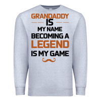 Heather Grey Grandaddy Is My Name Becoming A Legend Is My Game Premium Sweatshirt - Bettercallsaul