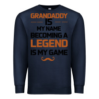 Navy Grandaddy Is My Name Becoming A Legend Is My Game Premium Sweatshirt - Bettercallsaul