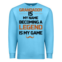Ocean Blue Grandaddy Is My Name Becoming A Legend Is My Game Premium Sweatshirt - Bettercallsaul