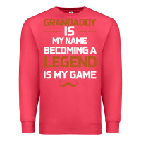 Cardinal Grandaddy Is My Name Becoming A Legend Is My Game Premium Sweatshirt - Bettercallsaul