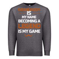 Charcoal Heather Grandaddy Is My Name Becoming A Legend Is My Game Premium Sweatshirt - Bettercallsaul