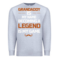 Heather Grey Grandaddy Is My Name Becoming A Legend Is My Game Premium Sweatshirt - Bettercallsaul