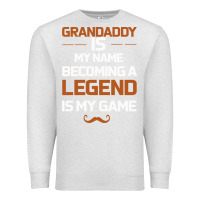 Oatmeal Heather Grandaddy Is My Name Becoming A Legend Is My Game Premium Sweatshirt - Bettercallsaul