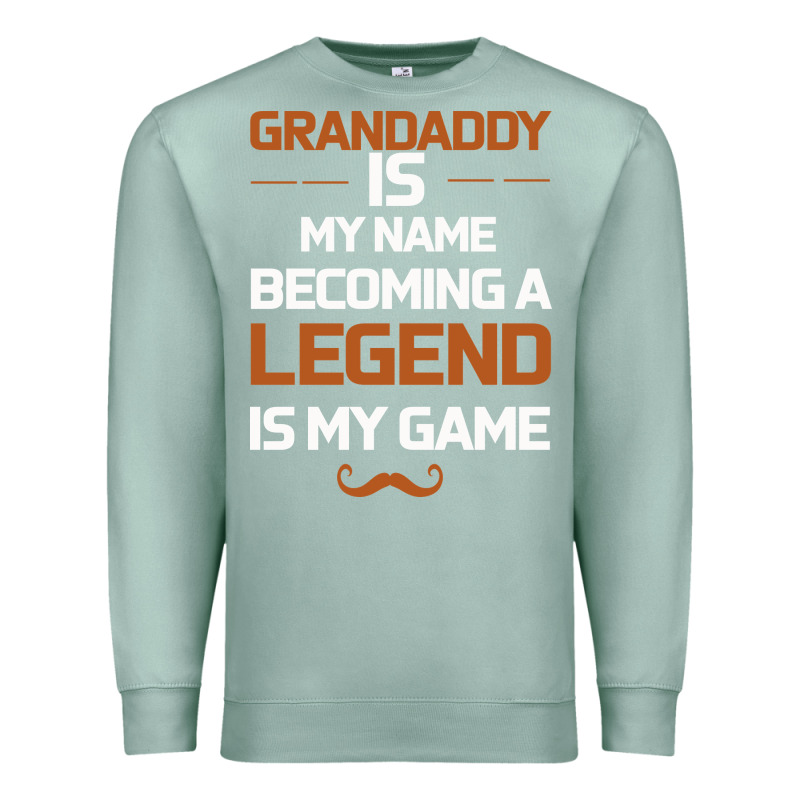Grandaddy Is My Name Becoming A Legend Is My Game Premium Sweatshirt by Bettercallsaul | Teevron
