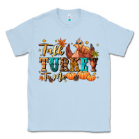 Dusty Blue Talk turkey to me Classic Tee - NancyCooperArtShop