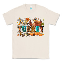 Natural Talk turkey to me Classic Tee - NancyCooperArtShop