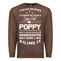 Chestnut Super Cool Poppy Of A Freaking Awesome Granddaugh Premium Sweatshirt - Bettercallsaul