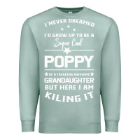 Seafoam Super Cool Poppy Of A Freaking Awesome Granddaugh Premium Sweatshirt - Bettercallsaul