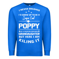 True Royal Super Cool Poppy Of A Freaking Awesome Granddaugh Premium Sweatshirt - Bettercallsaul