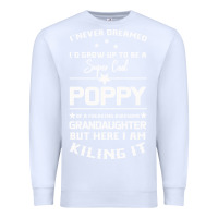 White Super Cool Poppy Of A Freaking Awesome Granddaugh Premium Sweatshirt - Bettercallsaul