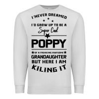 Dove Grey Super Cool Poppy Of A Freaking Awesome Granddaugh Premium Sweatshirt - Bettercallsaul