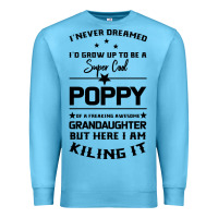 Ocean Blue Super Cool Poppy Of A Freaking Awesome Granddaugh Premium Sweatshirt - Bettercallsaul