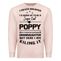 Pale Pink Super Cool Poppy Of A Freaking Awesome Granddaugh Premium Sweatshirt - Bettercallsaul