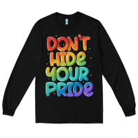 Black dont hide your pride Long Sleeve Tee - MaliasSmallBusiness