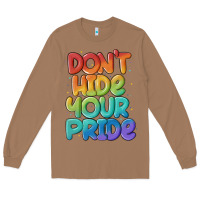 Toasted Coconut dont hide your pride Long Sleeve Tee - MaliasSmallBusiness