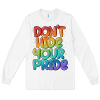 White dont hide your pride Long Sleeve Tee - MaliasSmallBusiness