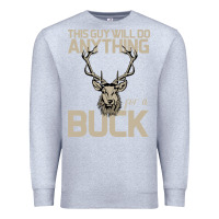 Heather Grey Funny Hunters Will Do Anything For a Buck Hunting Premium Sweatshirt - Bettercallsaul