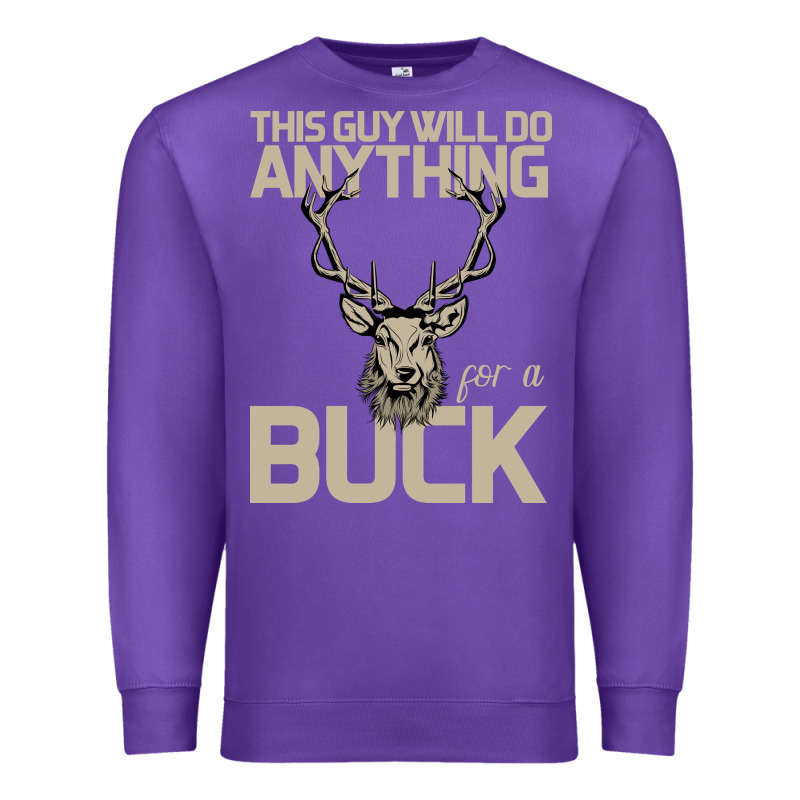 Funny Hunters Will Do Anything For A Buck Hunting Premium Sweatshirt by Bettercallsaul | Teevron