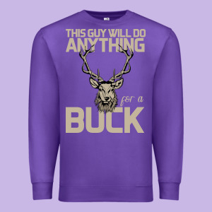 Funny Hunters Will Do Anything For A Buck Hunting Premium Sweatshirt Designed By Bettercallsaul