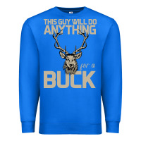 True Royal Funny Hunters Will Do Anything For a Buck Hunting Premium Sweatshirt - Bettercallsaul