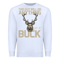 White Funny Hunters Will Do Anything For a Buck Hunting Premium Sweatshirt - Bettercallsaul