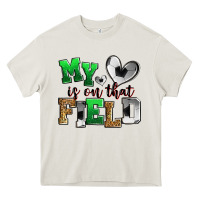 My Heart Is On That Field Soccer Heavy Core Tee | Teevron