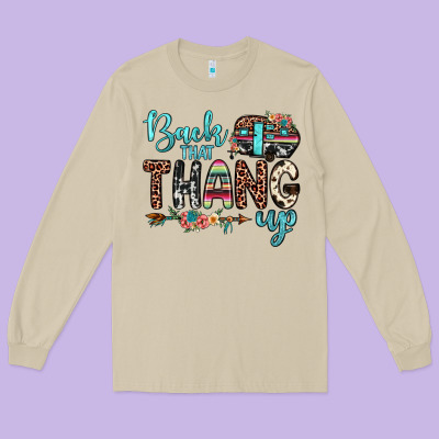 Back That Thang Up Long Sleeve Tee Designed By Jahusdesignshop
