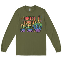 Army Green hate looks tacky on you pride Long Sleeve Tee - MaliasSmallBusiness
