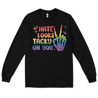 Black hate looks tacky on you pride Long Sleeve Tee - MaliasSmallBusiness