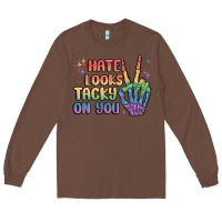 Chestnut hate looks tacky on you pride Long Sleeve Tee - MaliasSmallBusiness