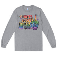 Heather Grey hate looks tacky on you pride Long Sleeve Tee - MaliasSmallBusiness