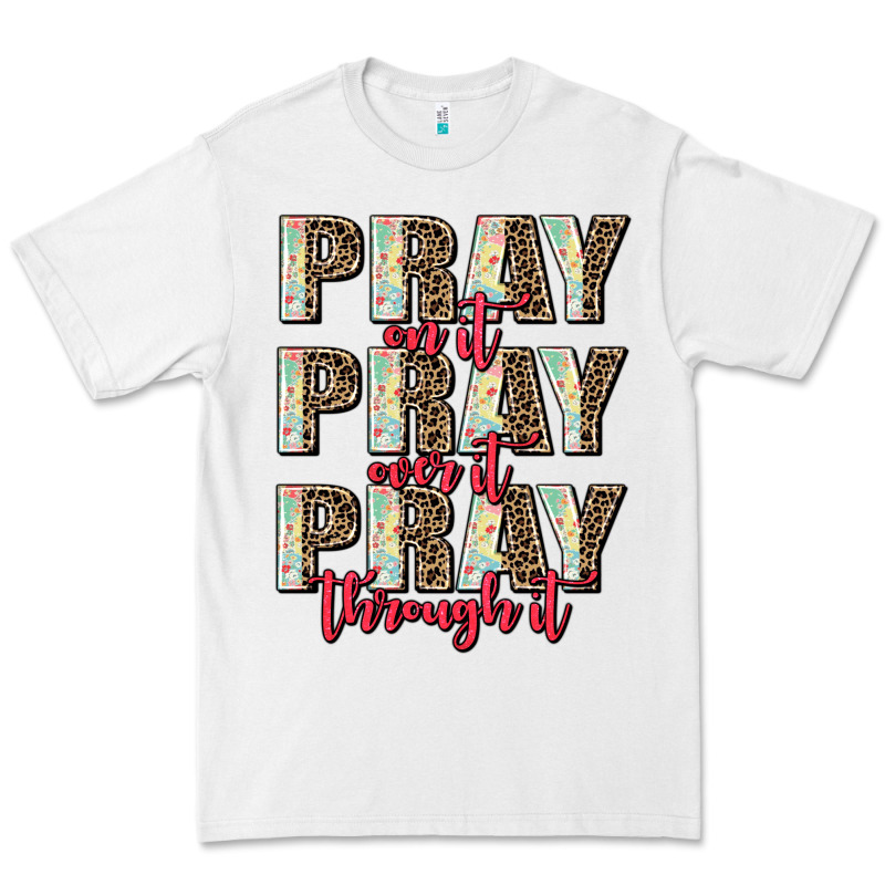 Pray On It Pray Over It Pray Through It Premium Tee by AdoDesignShop | Teevron