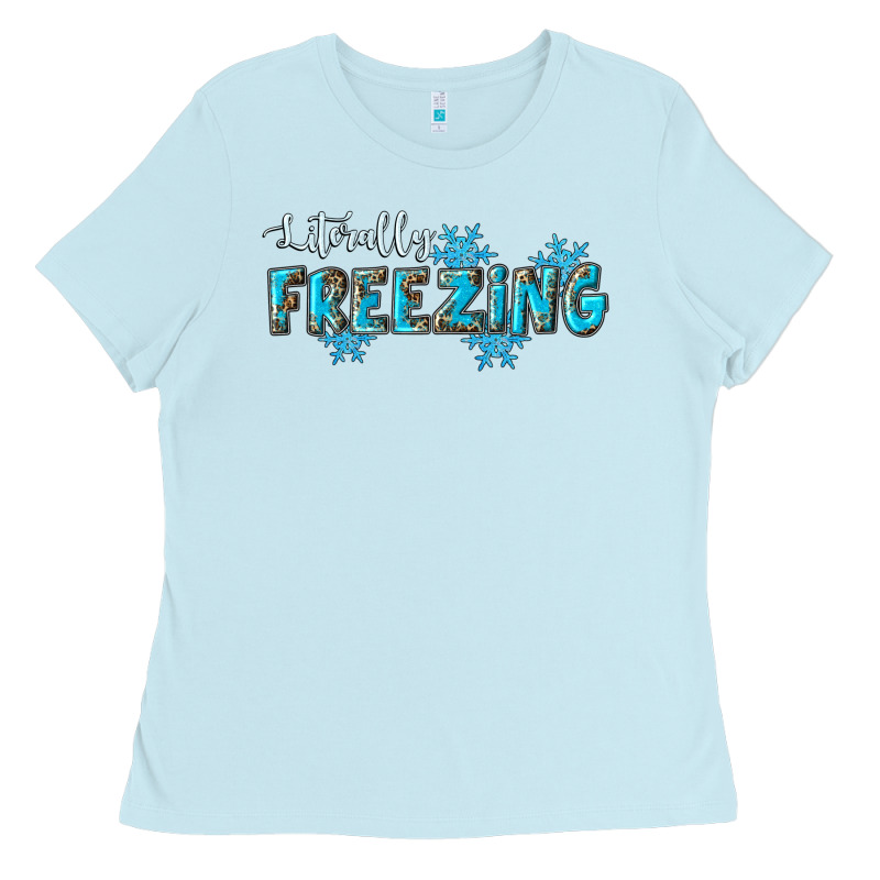Literally Freezing Winter Ladies Tee by RanaPortraitStore | Teevron