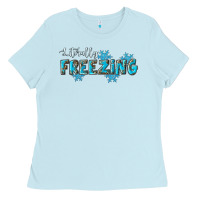Baby Blue literally freezing winter Ladies Tee - RanaPortraitStore