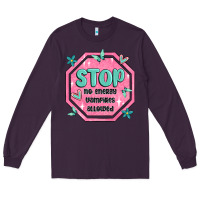 Plum stop no energy vampires allowed Long Sleeve Tee - MaliasSmallBusiness