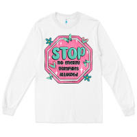 White stop no energy vampires allowed Long Sleeve Tee - MaliasSmallBusiness