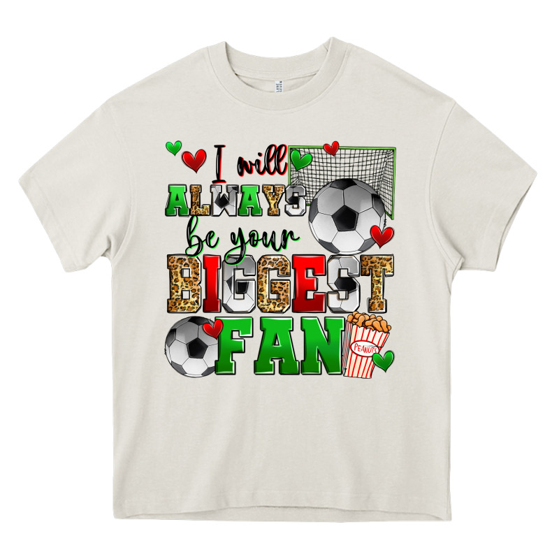 I Will Always Be Your Biggest Fan Soccer Heavy Core Tee by Zillion Design Studio | Teevron