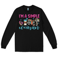 Black i'm a simple woman Long Sleeve Tee - JahusDesignShop