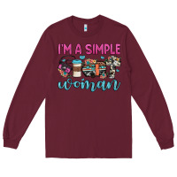 Burgundy i'm a simple woman Long Sleeve Tee - JahusDesignShop