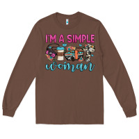 Chestnut i'm a simple woman Long Sleeve Tee - JahusDesignShop