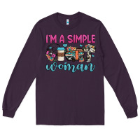 Plum i'm a simple woman Long Sleeve Tee - JahusDesignShop