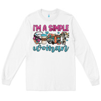 White i'm a simple woman Long Sleeve Tee - JahusDesignShop